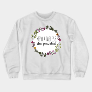 Nevertheless, She Persisted Crewneck Sweatshirt